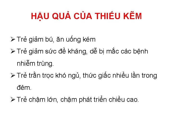 HẬU QUẢ CỦA THIẾU KẼM Ø Trẻ giảm bú, ăn uống kém Ø Trẻ