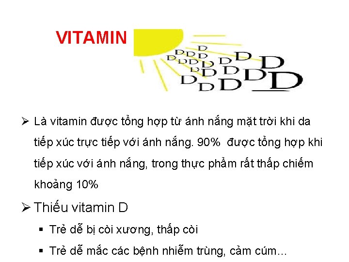 VITAMIN Ø Là vitamin được tổng hợp từ ánh nắng mặt trời khi da