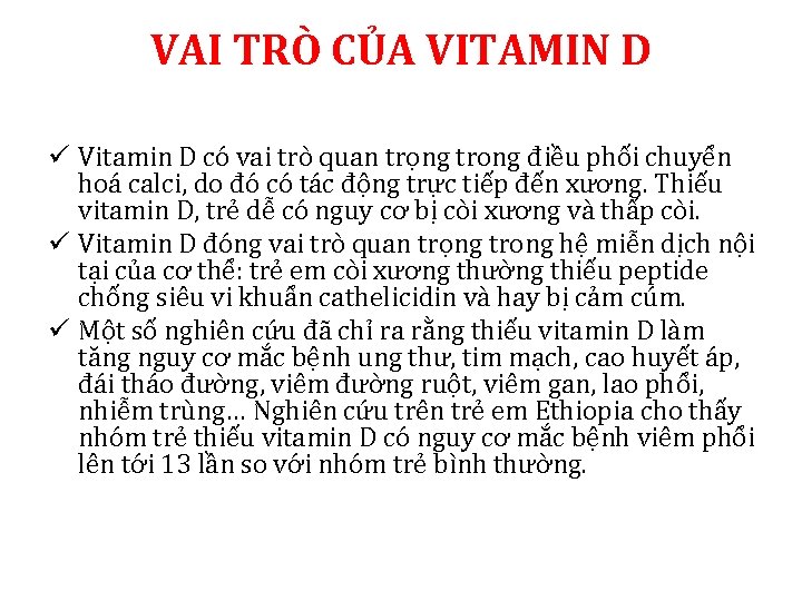 VAI TRÒ CỦA VITAMIN D ü Vitamin D có vai trò quan trọng trong
