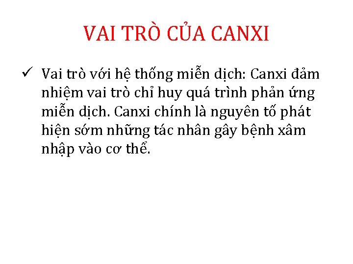 VAI TRÒ CỦA CANXI ü Vai trò với hệ thống miễn dịch: Canxi đảm