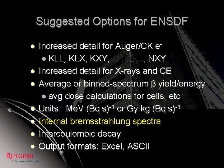 Suggested Options for ENSDF l l l l Increased detail for Auger/CK el KLL,