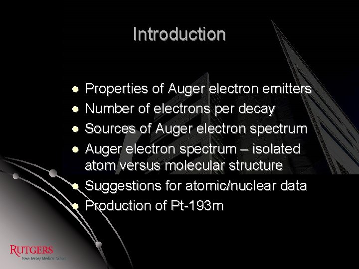 Introduction l l l Properties of Auger electron emitters Number of electrons per decay