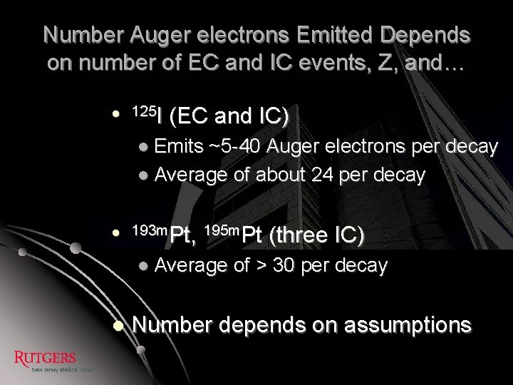 Number Auger electrons Emitted Depends on number of EC and IC events, Z, and…