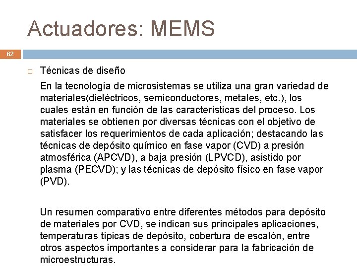 Actuadores: MEMS 62 Técnicas de diseño En la tecnología de microsistemas se utiliza una