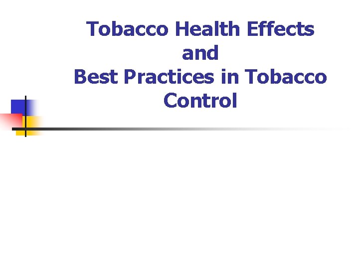 Tobacco Health Effects and Best Practices in Tobacco Control 