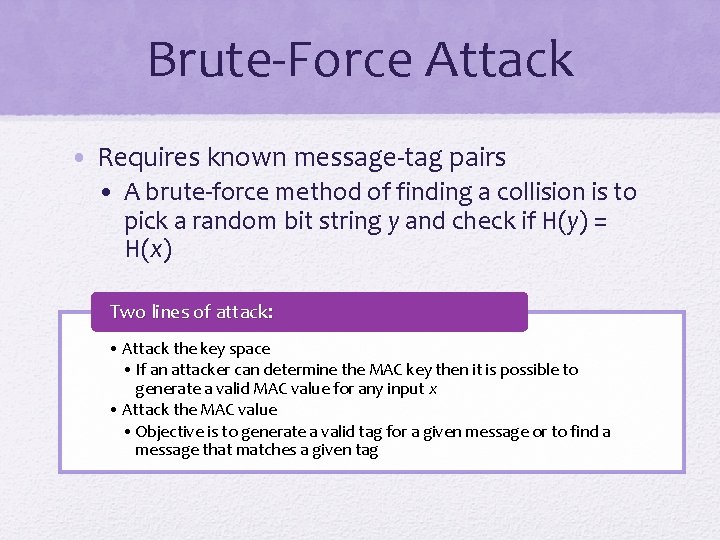 Brute-Force Attack • Requires known message-tag pairs • A brute-force method of finding a