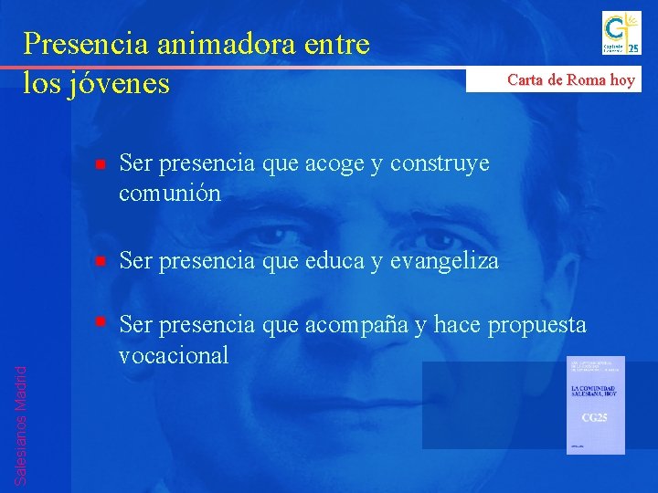 Presencia animadora entre los jóvenes Carta de Roma hoy Ser presencia que acoge y