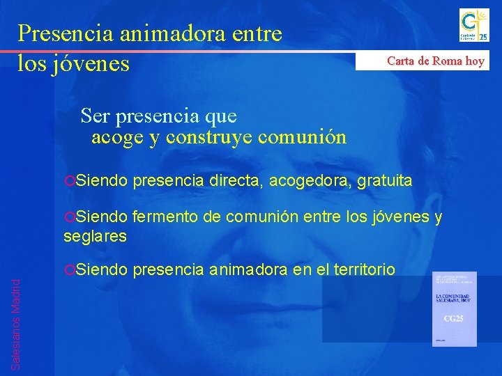 Presencia animadora entre los jóvenes Carta de Roma hoy Ser presencia que acoge y