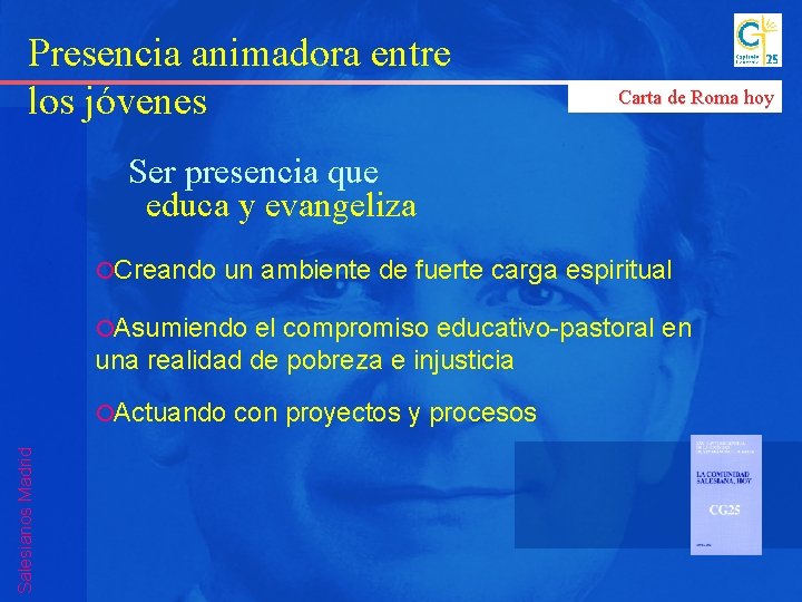 Presencia animadora entre los jóvenes Carta de Roma hoy Ser presencia que educa y