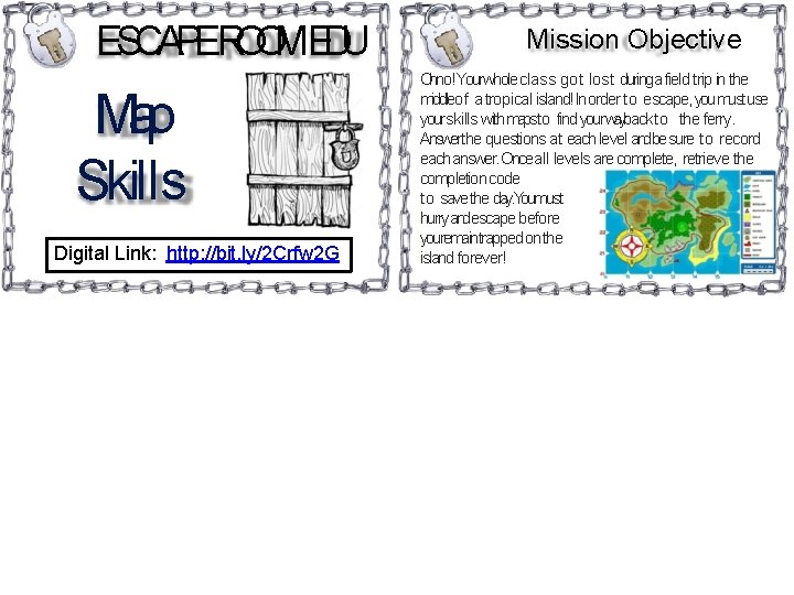 ESCAPEROOMEDU Map Skills Digital Link: http: //bit. ly/2 Crfw 2 G Mission Objective Ohno!