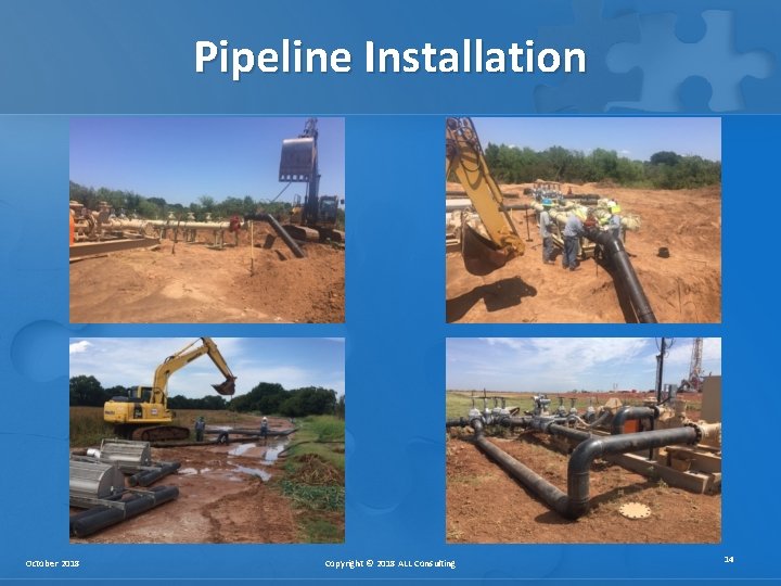 Pipeline Installation October 2018 Copyright © 2018 ALL Consulting 14 Pipeline Installation October 2018 Copyright © 2018 ALL Consulting 14