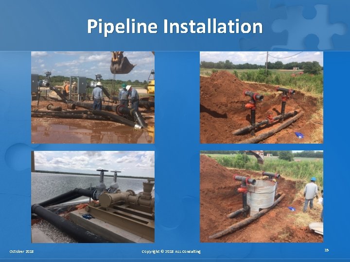 Pipeline Installation October 2018 Copyright © 2018 ALL Consulting 15 Pipeline Installation October 2018 Copyright © 2018 ALL Consulting 15