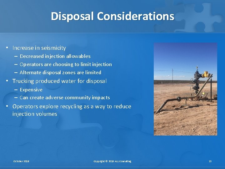Disposal Considerations • Increase in seismicity – Decreased injection allowables – Operators are choosing Disposal Considerations • Increase in seismicity – Decreased injection allowables – Operators are choosing