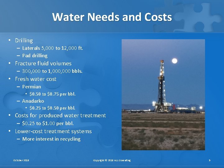 Water Needs and Costs • Drilling – Laterals 5, 000 to 12, 000 ft. Water Needs and Costs • Drilling – Laterals 5, 000 to 12, 000 ft.