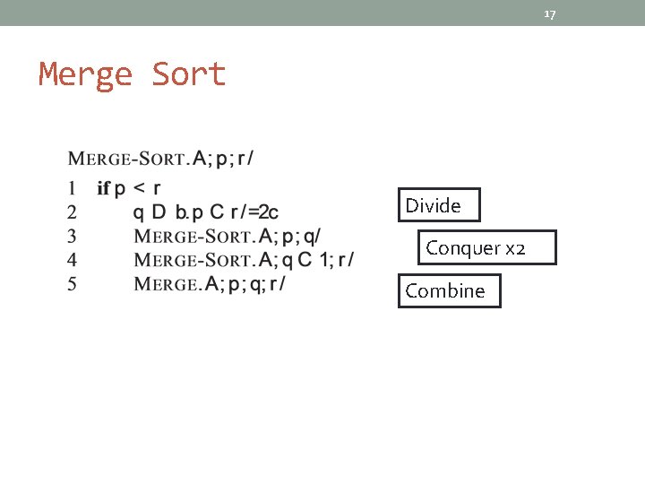 17 Merge Sort Divide Conquer x 2 Combine 