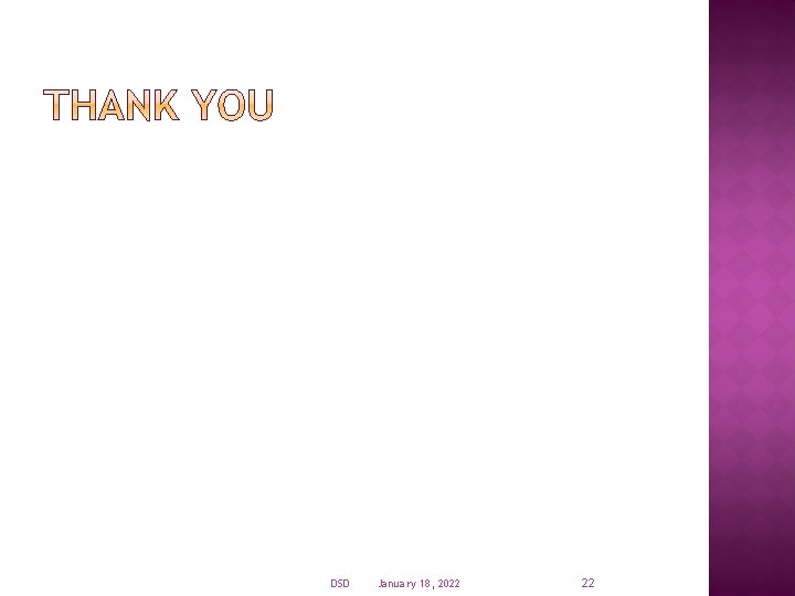 DSD January 18, 2022 22 