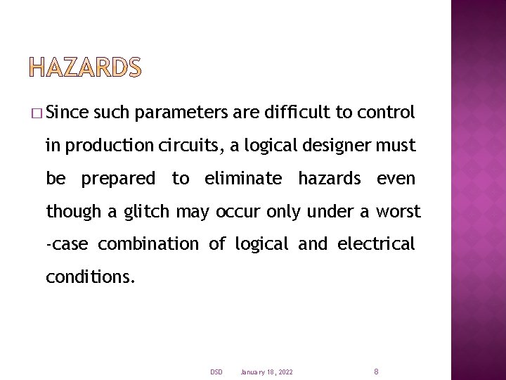 � Since such parameters are difficult to control in production circuits, a logical designer