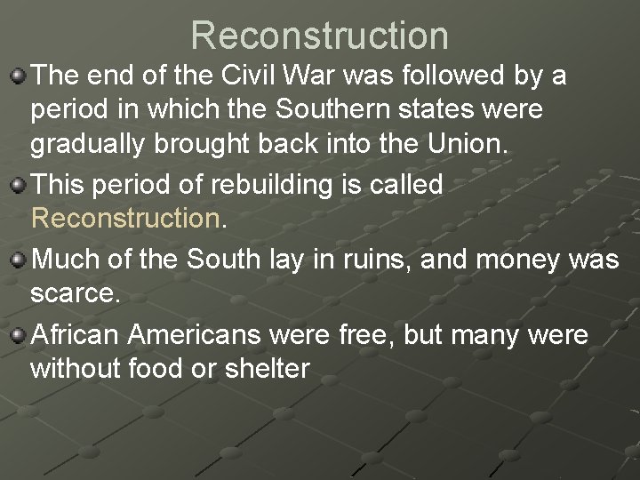 Reconstruction The end of the Civil War was followed by a period in which