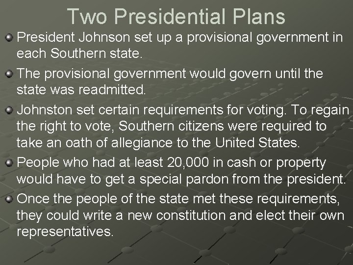 Two Presidential Plans President Johnson set up a provisional government in each Southern state.