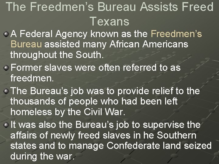 The Freedmen’s Bureau Assists Freed Texans A Federal Agency known as the Freedmen’s Bureau