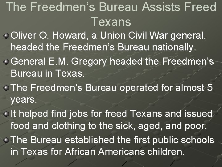 The Freedmen’s Bureau Assists Freed Texans Oliver O. Howard, a Union Civil War general,