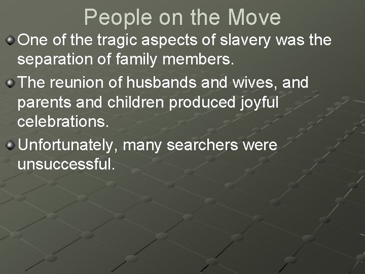 People on the Move One of the tragic aspects of slavery was the separation