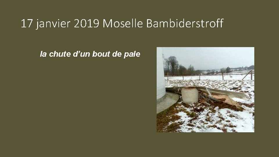 17 janvier 2019 Moselle Bambiderstroff la chute d’un bout de pale 