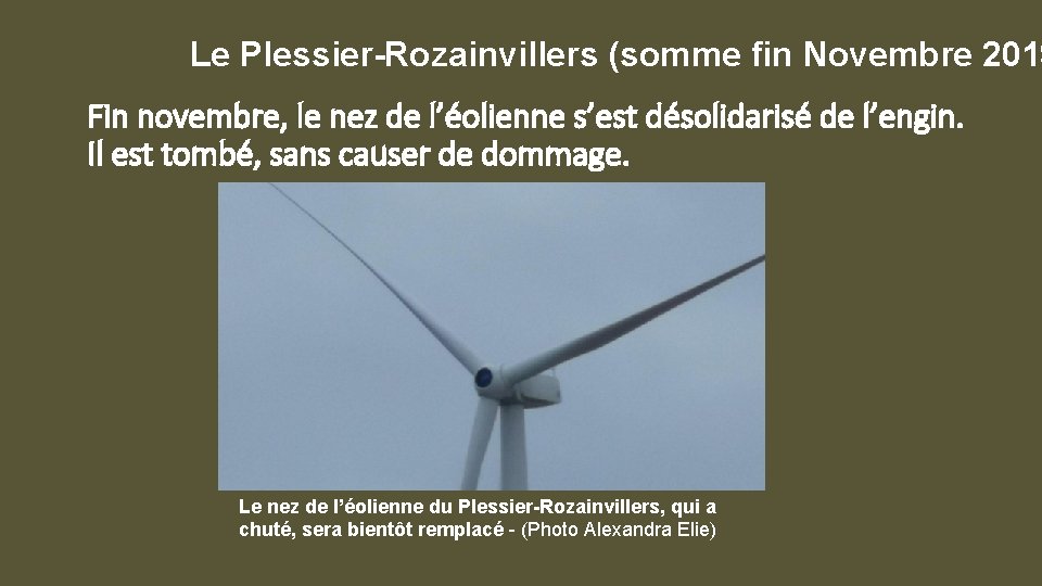 Le Plessier-Rozainvillers (somme fin Novembre 2019 Fin novembre, le nez de l’éolienne s’est désolidarisé