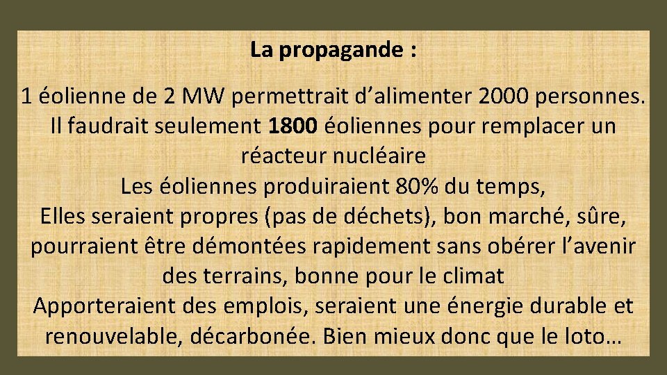 La propagande : 1 éolienne de 2 MW permettrait d’alimenter 2000 personnes. Il faudrait