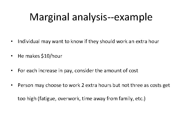Marginal analysis--example • Individual may want to know if they should work an extra Marginal analysis--example • Individual may want to know if they should work an extra
