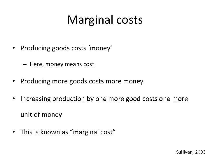 Marginal costs • Producing goods costs ‘money’ – Here, money means cost • Producing Marginal costs • Producing goods costs ‘money’ – Here, money means cost • Producing