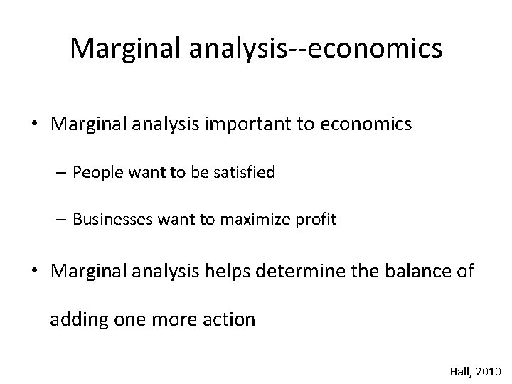 Marginal analysis--economics • Marginal analysis important to economics – People want to be satisfied Marginal analysis--economics • Marginal analysis important to economics – People want to be satisfied