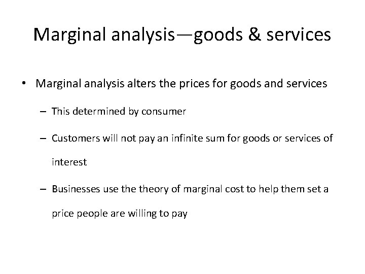 Marginal analysis—goods & services • Marginal analysis alters the prices for goods and services Marginal analysis—goods & services • Marginal analysis alters the prices for goods and services