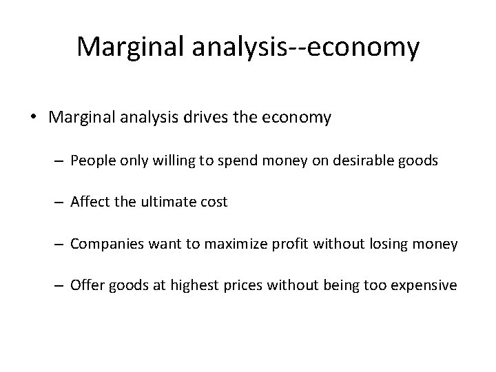 Marginal analysis--economy • Marginal analysis drives the economy – People only willing to spend Marginal analysis--economy • Marginal analysis drives the economy – People only willing to spend