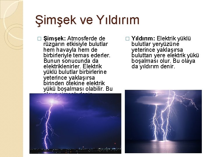 Şimşek ve Yıldırım � Şimşek: Atmosferde de rüzgarın etkisiyle bulutlar hem havayla hem de