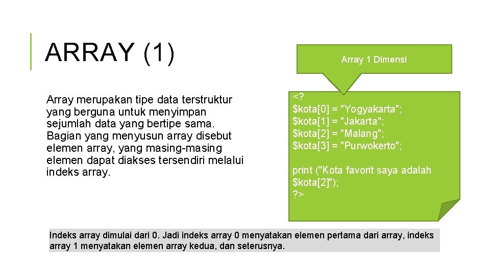 ARRAY (1) Array merupakan tipe data terstruktur yang berguna untuk menyimpan sejumlah data yang
