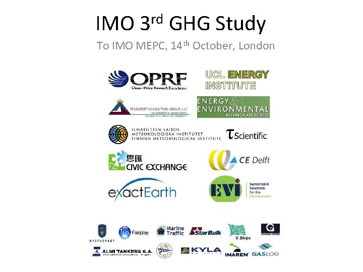 IMO 3 rd GHG Study To IMO MEPC, 14 th October, London 