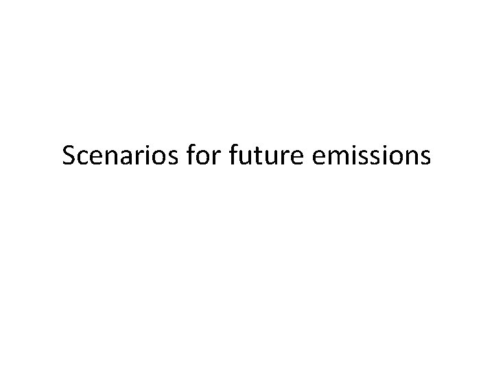 Scenarios for future emissions 