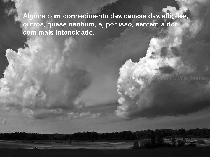 “O homem que cria no PENSAMENTO já opera fora do Alguns com conhecimento das