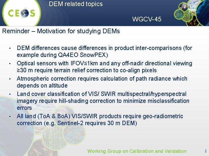 DEM related topics WGCV-45 Reminder – Motivation for studying DEMs • • • DEM