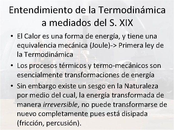 Entendimiento de la Termodinámica a mediados del S. XIX • El Calor es una