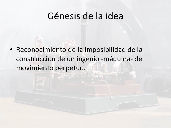 Génesis de la idea • Reconocimiento de la imposibilidad de la construcción de un