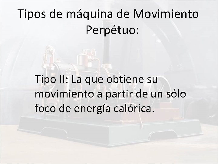 Tipos de máquina de Movimiento Perpétuo: Tipo II: La que obtiene su movimiento a