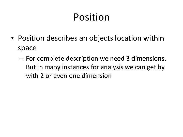 Position • Position describes an objects location within space – For complete description we Position • Position describes an objects location within space – For complete description we