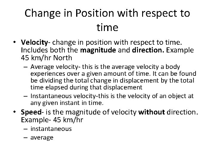 Change in Position with respect to time • Velocity- change in position with respect Change in Position with respect to time • Velocity- change in position with respect