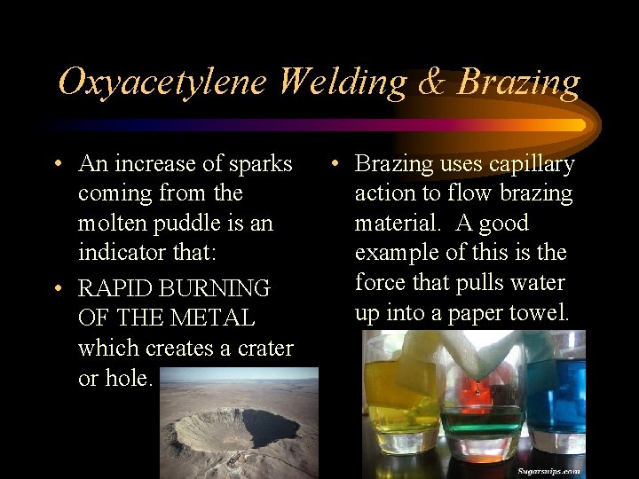 Oxyacetylene Welding & Brazing • An increase of sparks coming from the molten puddle