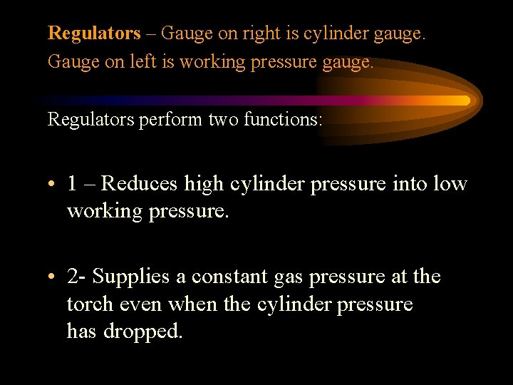 Regulators – Gauge on right is cylinder gauge. Gauge on left is working pressure