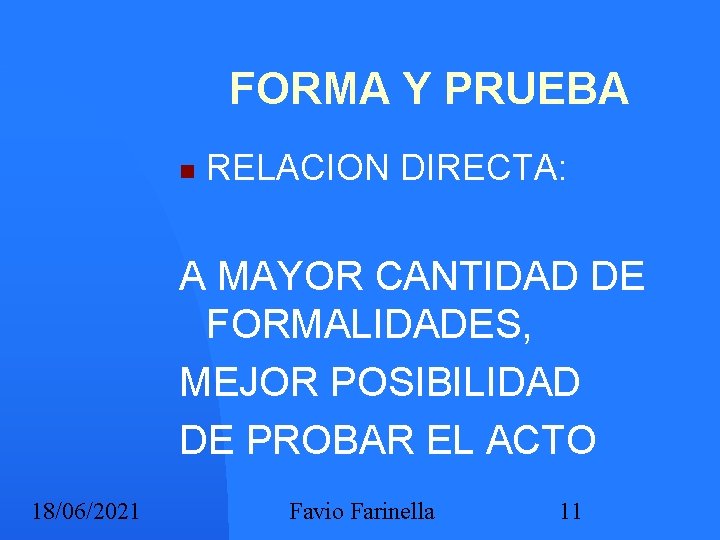 FORMA Y PRUEBA RELACION DIRECTA: A MAYOR CANTIDAD DE FORMALIDADES, MEJOR POSIBILIDAD DE PROBAR