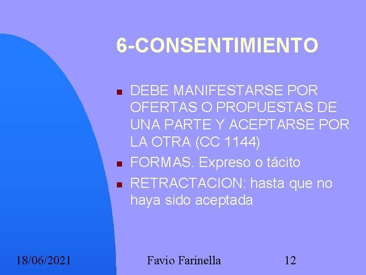 6 -CONSENTIMIENTO 18/06/2021 DEBE MANIFESTARSE POR OFERTAS O PROPUESTAS DE UNA PARTE Y ACEPTARSE