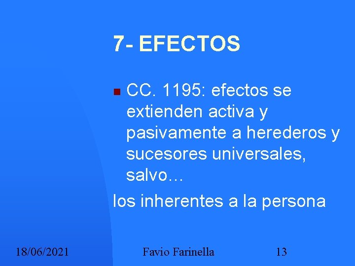 7 - EFECTOS CC. 1195: efectos se extienden activa y pasivamente a herederos y